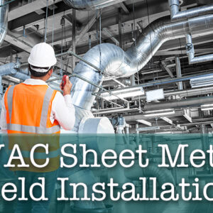 Sheet Metal Field Installation Course