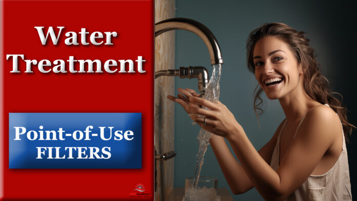 Point of use filters water treatment